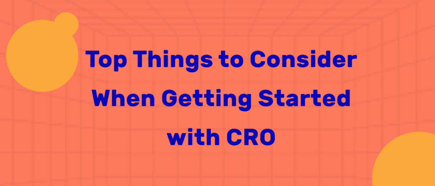 top-things-to-consider-when-getting-started-with-cro