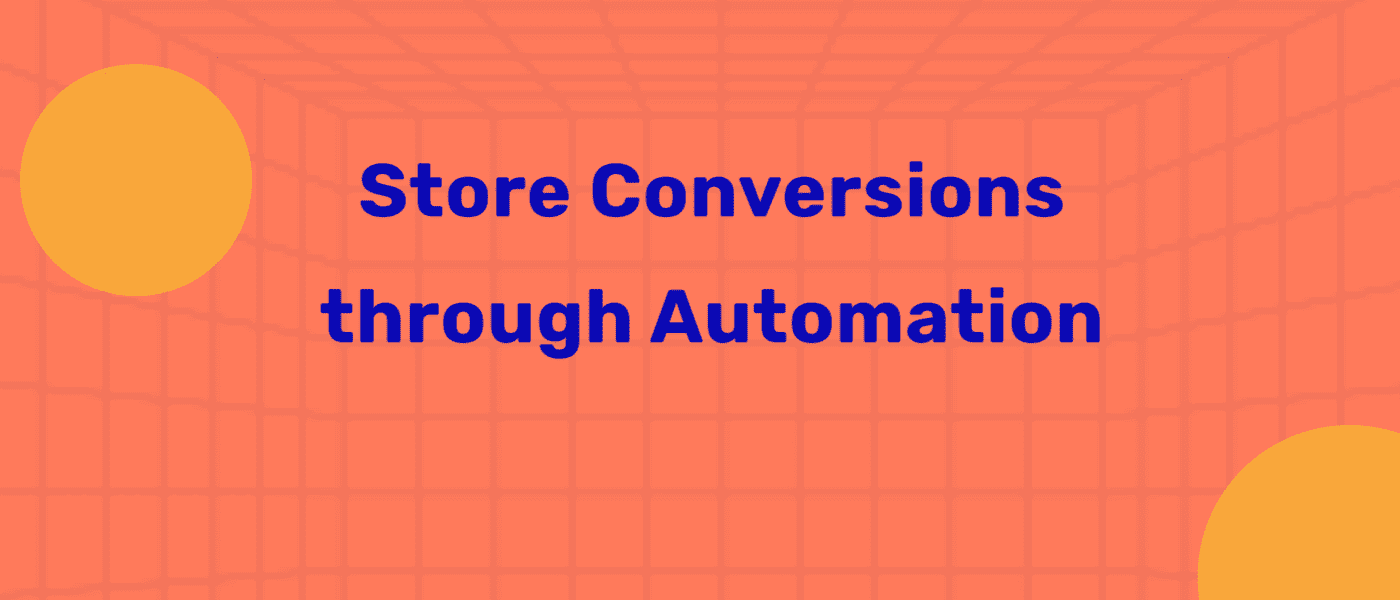 store-conversions-through-automation